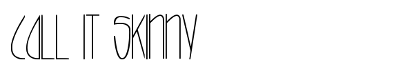 Call it Skinny font preview